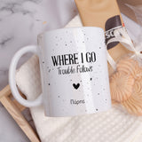 Where I Go Trouble Follows - Ceramic Mug 11oz & Coaster Gift Box - GOTShirts