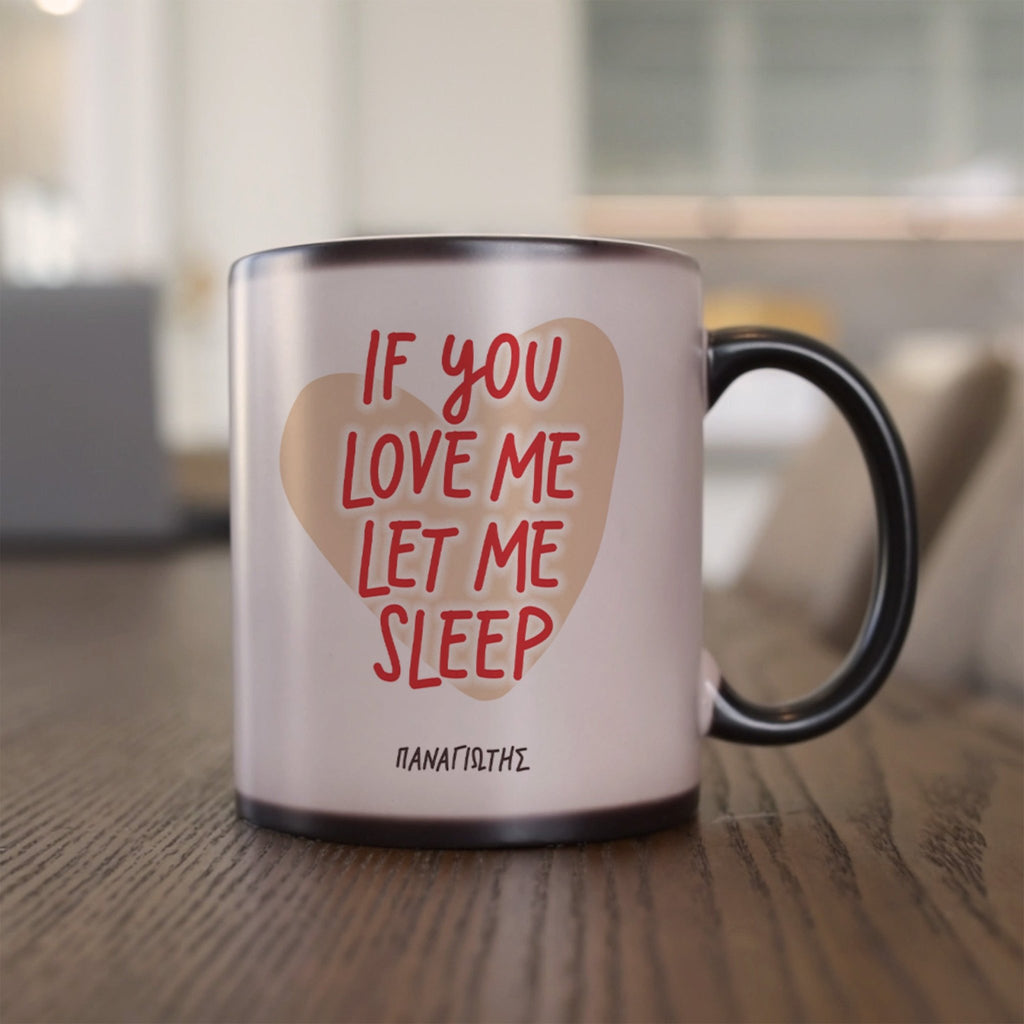 If You Love Me Let Me Sleep - Magic Mug - GOTShirts