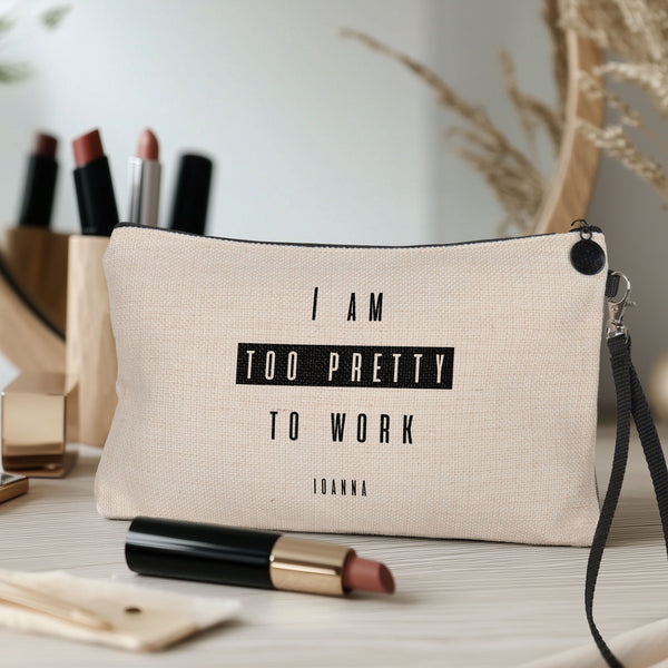 I Am too Pretty To Work - Makeup Bag Gift Box - GOTShirts