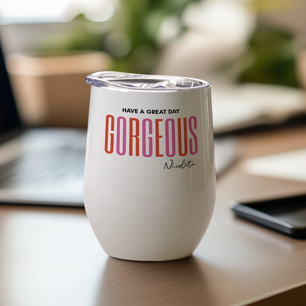 Have A Great Day Gorgeous - Stainless Steel White Mug - GOTShirts