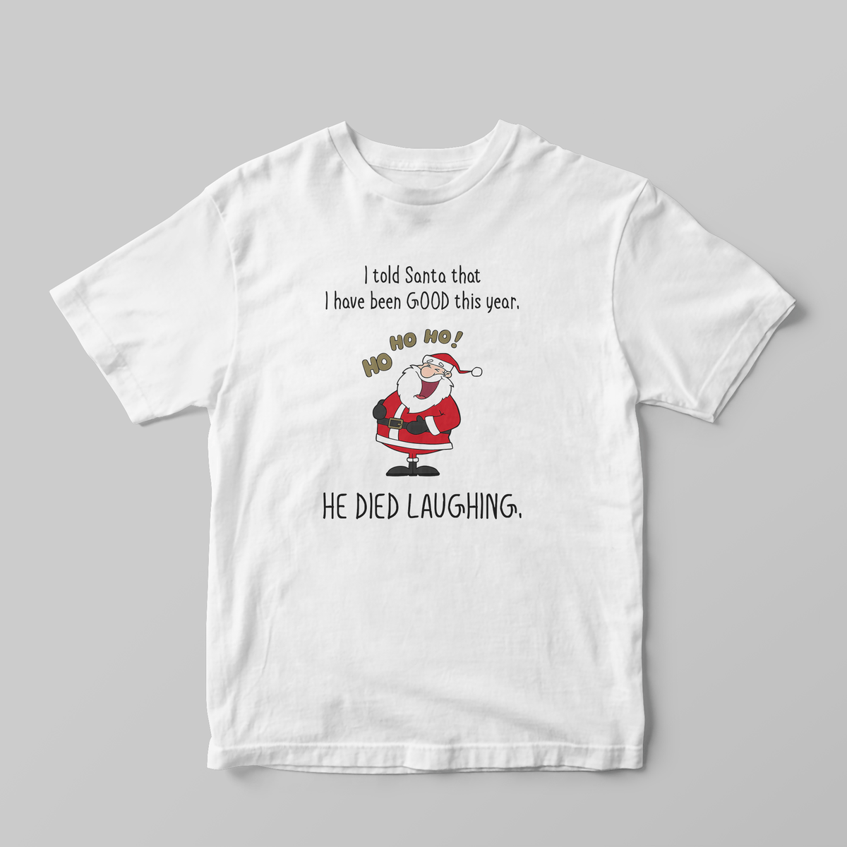 I Told Santa - Regular Fit T-shirt - GOTShirts