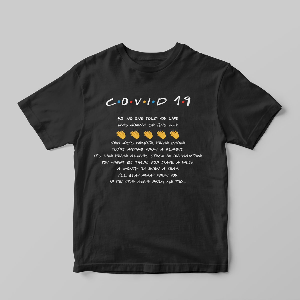 I'll be there for you... Covid - 19 T-Shirt - GOTShirts