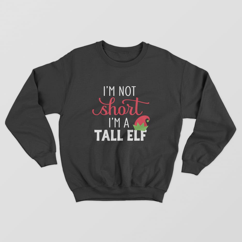 I'm A Tall Elf Sweatshirt - GOTShirts