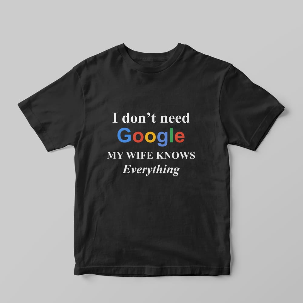 Wife knows everything T-Shirt
