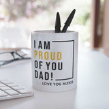 Proud Of You Dad - Ceramic Pencil Holder - GOTShirts
