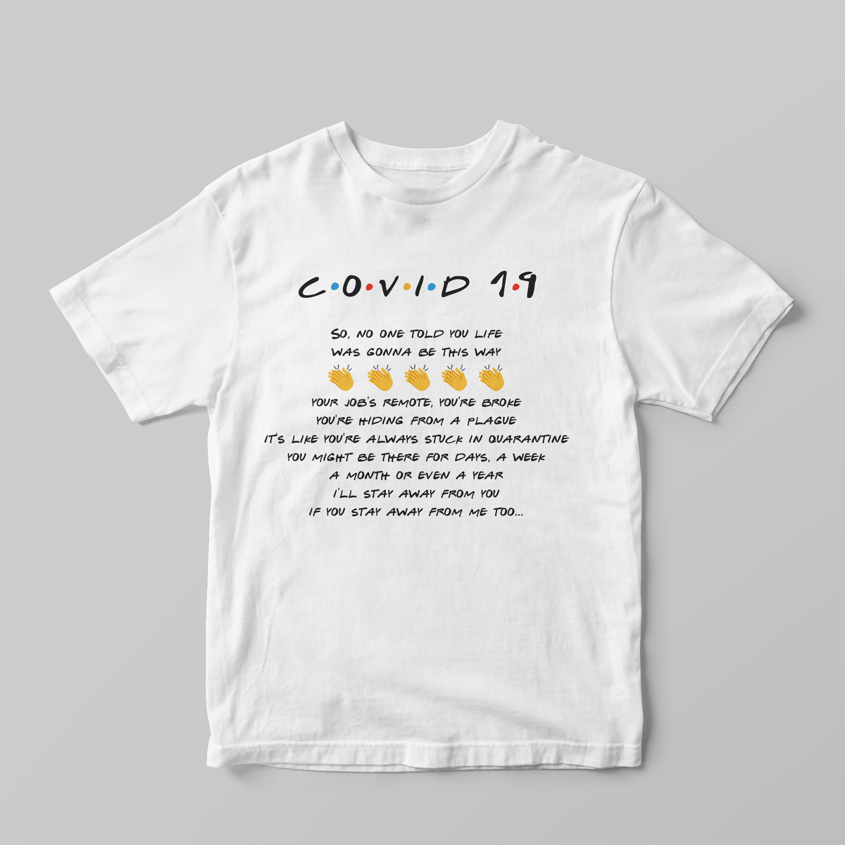 I'll be there for you... Covid - 19 T-Shirt - GOTShirts