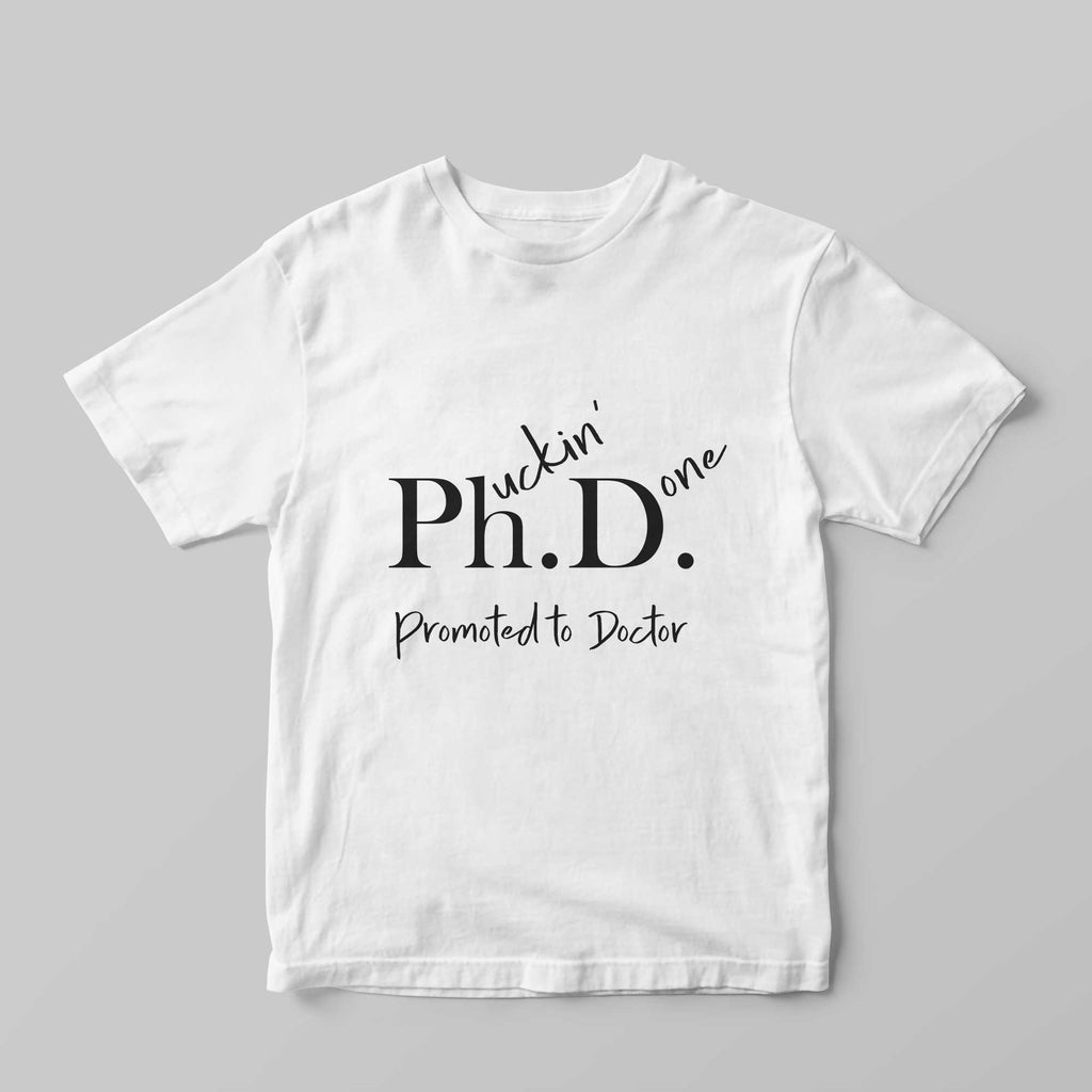 Ph.uckin' D.one T-Shirt