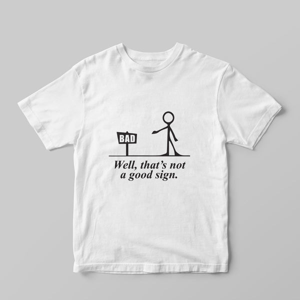 Bad Sign T-shirt - GOTShirts