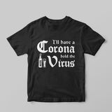 Hold The Virus T-Shirt - GOTShirts
