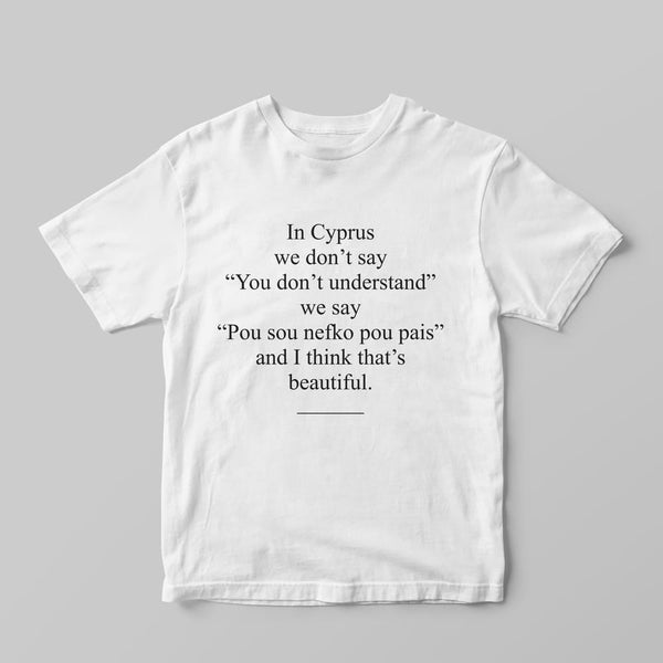 In Cyprus we don't say T-Shirt - GOTShirts