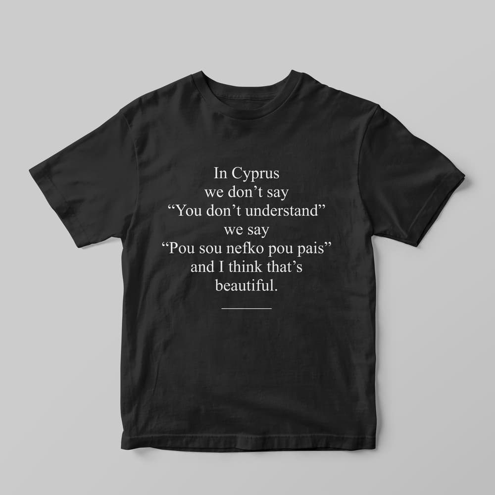 In Cyprus we don't say T-Shirt - GOTShirts