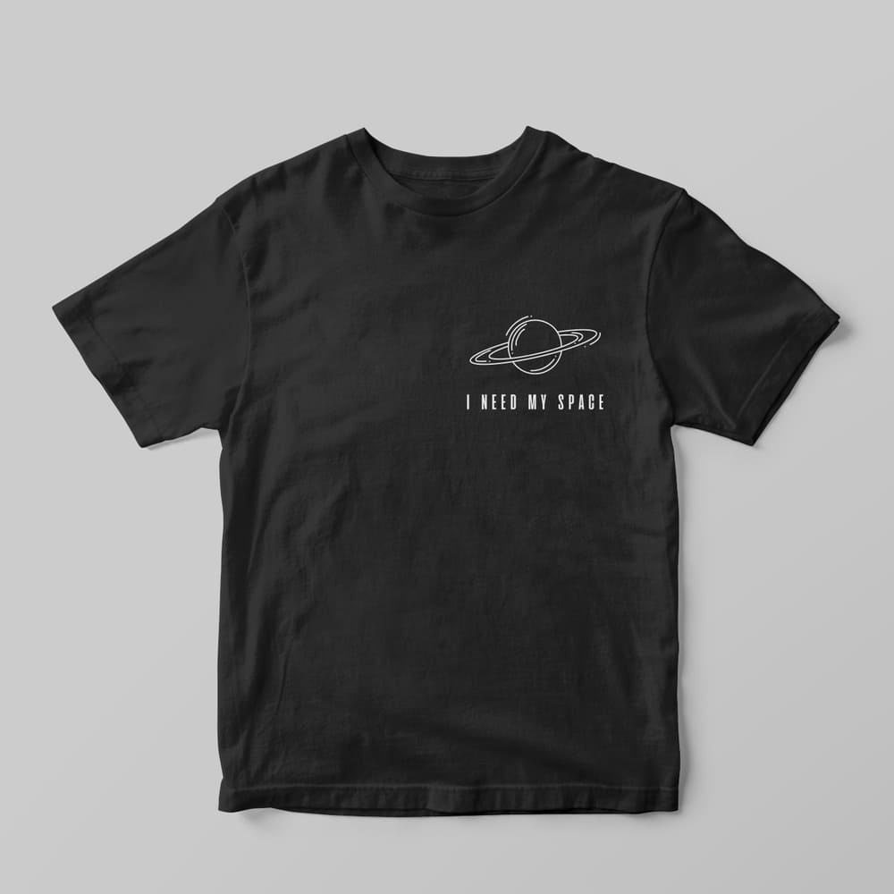 I need my space T-shirt - GOTShirts
