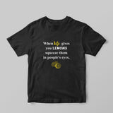 When Life Gives You Lemons T-shirt - GOTShirts