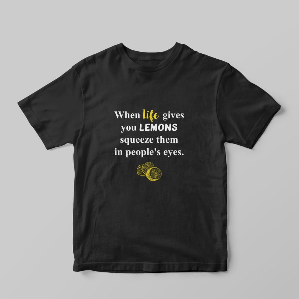 When Life Gives You Lemons T-shirt - GOTShirts