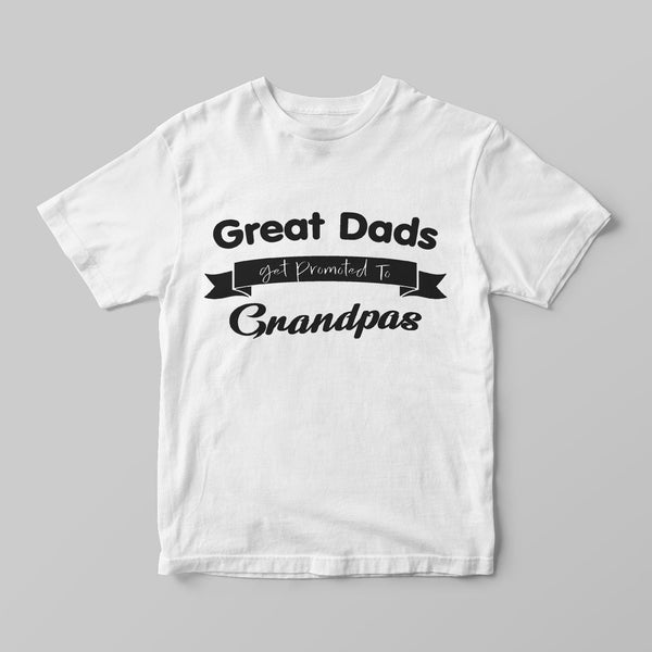 Great Dads get promoted to Grandpas - GOTShirts
