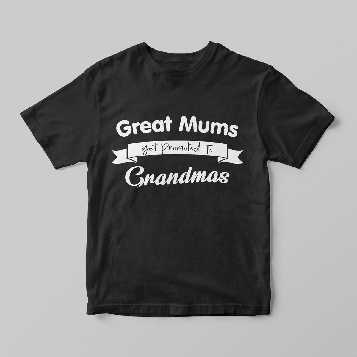 Great Mums get promoted to Grandmas - GOTShirts